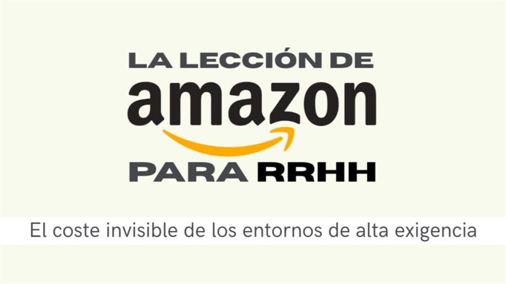 La lección de Amazon para RRHH: el coste invisible de la alta exigencia