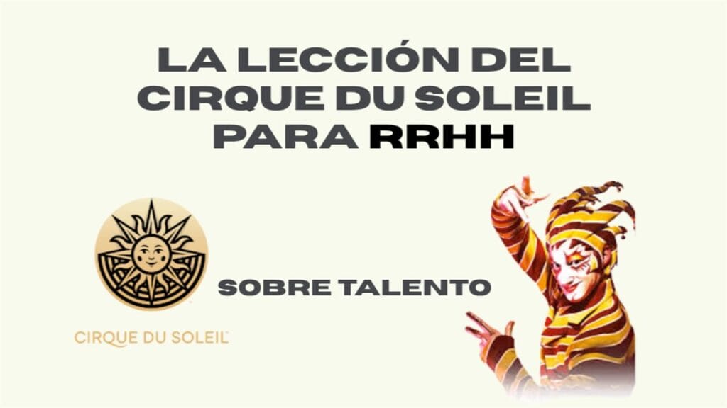 La lección de Cirque du Soleil para RRHH sobre talento